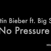 Justin Bieber No Pressure Ft Big Sean Lyrics