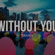 DEAMN Without You Lyrics