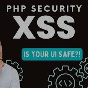 PHP Security How To Protect Against Cross Site Scripting XSS