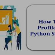 How To Profile A Python Script
