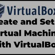 How To Create And Set Up Virtual Machines With VirtualBox