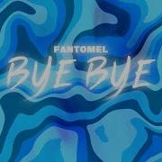 Fantomel BYE BYE Official Lyric Video