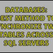 Databases Best Method To Synchronize Two Tables Across SQL Servers 3 Solutions