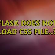Flask Does Not Load CSS File 4 Solutions