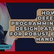 How Can Defensive Programming Use Design Patterns For Robust Error Handling Learn To Troubleshoot