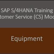 Video 08 SAP S 4HANA Customer Service CS Module Training Technical Objects Equipment