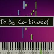 To Be Continued MEME EASY PIANO TUTORIAL