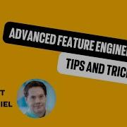 Advanced Feature Engineering Tips And Tricks Data Science Festival