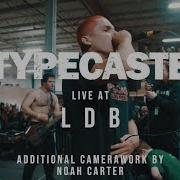 Typecaste 02 08 19 Live LDB Fest