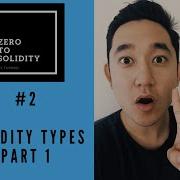 Zero To Solidity Lesson 2 Solidity Types Part 1 Keep It Simple