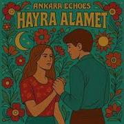 Ankara Echoes Hayra Alamet