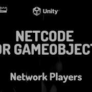Unity NETCODE Starter Tutorials 3 Creating Network Players