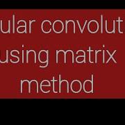 Circular Convolution Using Matrix Method Circularconvolution CircularconvolutionusingMatrix