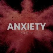 Anxiety Remix