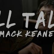 Mack Keane ALL TALK Lyrics