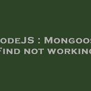 NodeJS Mongoose Find Not Working