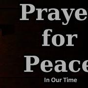A Prayer For Peace In Our Times