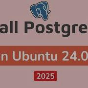 How To Install PostgreSQL On Ubuntu 24 04 Full Setup Guide