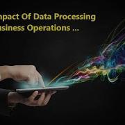 Unveiling The Transformation The Impact Of Data Processing On Business Operations Part 6