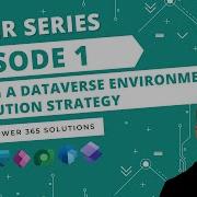 Creating A Dataverse Environment And Solution Strategy