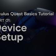 Oculus Quest Basics Part 01 Device Setup