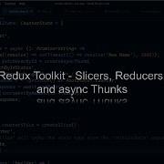 Redux Toolkit Slicers Reducers And Async Thunks