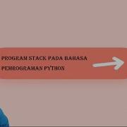 PROGRAM STACK PADA BAHASA PEMOGRAMAN PHYTON Presentasi Kelompok 2 Struktur Data