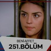 Beni Affet 251 Bölüm