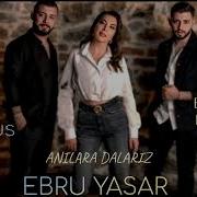 Burak Bulut Ebru Yasar Kurtulus Kus Anilara Dalariz L Turk Pop Music Yeni Trend Remix 2025 L