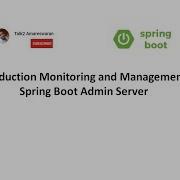 Production Monitoring And Management With Spring Boot Admin Server
