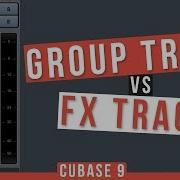 GROUP TRACK Vs FX TRACK In CUBASE 9