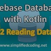 2 Firebase Database With Kotlin Tutorial Reading Data