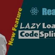 React Lazy Loading Code Splitting