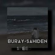 Buray Sahiden Speed Up