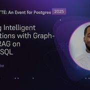 Building Intelligent Applications With Graph Based RAG On PostgreSQL POSETTE 2025