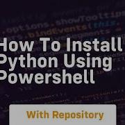 How To Install Python Using Powershell