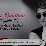 Yozgatlı Sanatçı Murat Balaban Dan Yeni şarkı Sen Kimsin Ki Yayında İleri Gazetesi