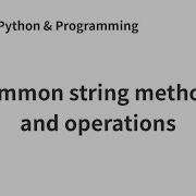 Common String Methods And Operations