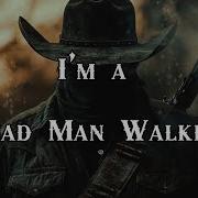 I M A Dead Man Walkin