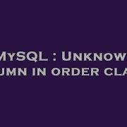 MySQL Unknown Column In Order Clause