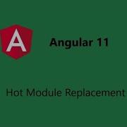 Angular 11 Features Hot Module Replacement Angular 11