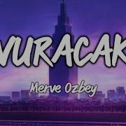 Vuracak Merve Özbey Lyrics Sözler Merveözbey Lyrics Sözler Türkçemüzik Turkishmusic