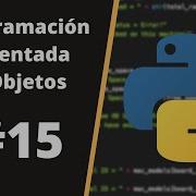 CURSO DE PYTHON Programación Orientada A Objetos En PYTHON Desde Cero