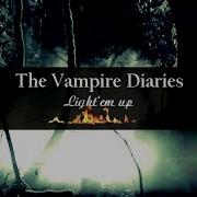 The Vampire Diaries Light Em Up