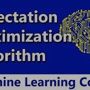 Machine Learning 77 Expectation Maximization Algorithm With Example