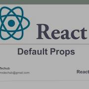 React JS Tutorial Default Props In React JS