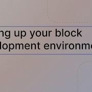 Block Development Environment