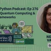 Exploring Quantum Computing Python Frameworks Real Python Podcast 276