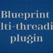 UE5 Blueprint Multi Threading Plugin V0 4 Update