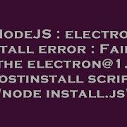NodeJS Electron Install Error Failed At The Electron 1 4 6 Postinstall Script Node Install Js